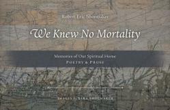  We Knew No Mortality: Memories of Our Spiritual Home 