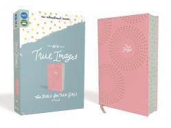  NIV, True Images Bible, Imitation Leather, Pink: The Bible for Teen Girls 