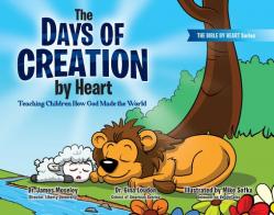  The Days of Creation by Heart: Teaching Children How God Made the World 