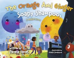  The Orange and Ginger Soapy Shampoo: A Bubble\'s Story Volume 1 