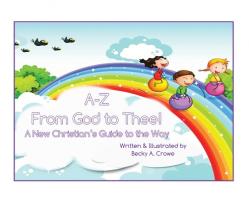  A-Z From God to Thee: A New Christian\'s Guide to the Way 