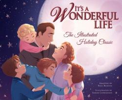  It\'s a Wonderful Life: The Illustrated Holiday Classic 