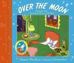  Over the Moon: A Collection of First Books; Goodnight Moon, the Runaway Bunny, and My World 