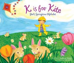  K Is for Kite: God\'s Springtime Alphabet 