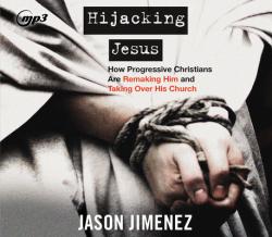  Hijacking Jesus: How Progressive Christians Are Remaking Him and Taking Over His Church 