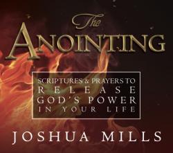  The Anointing: Scriptures & Prayers to Release God\'s Power in Your Life 