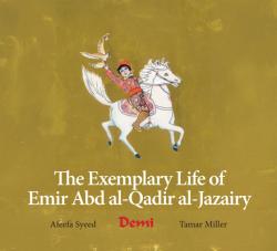  The Exemplary Life of Emir Abd Al-Qadir Al-Jazairy 