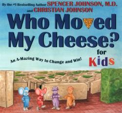  Who Moved My Cheese? for Kids: An A-Mazing Way to Change and Win! 