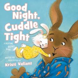  Good Night, Cuddle Tight: A Bedtime Bunny Book 