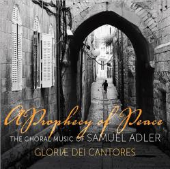  A Prophecy of Peace: The Choral Music of Samuel Adler 