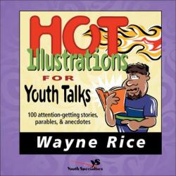  Hot Illustrations for Youth Talks: 100 Attention-Getting Stories, Parables, and Anecdotes 