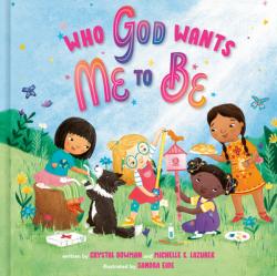  Who God Wants Me to Be: A Picture Book 