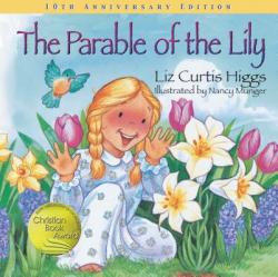  The Parable of the Lily: An Easter and Springtime Book for Kids 