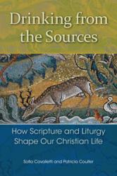  Drinking from the Sources: How Scripture and Liturgy Shape Our Christian Life 