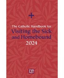  Catholic Handbook for Visiting the Sick and Homebound 2024 