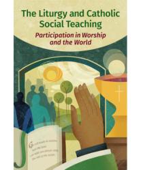  The Liturgy and Catholic Social Teaching: Participation in Worship and the World 