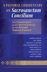  A Pastoral Commentary on Sacrosanctum Concilium: The Constitution on the Sacred Liturgy of the Second Vatican Council 