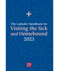  Catholic Handbook for Visiting the Sick and Homebound 2023 