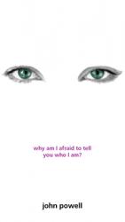  Why Am I Afraid to Tell You Who I Am? 