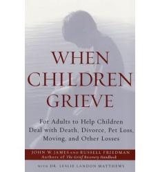  When Children Grieve: For Adults to Help Children Deal with Death, Divorce, Pet Loss, Moving, and Other Losses 