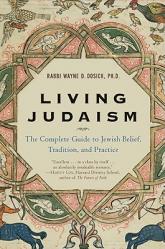  Living Judaism: The Complete Guide to Jewish Belief, Tradition, and Practice 