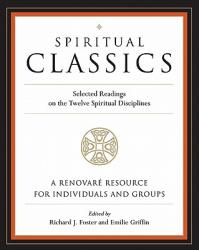  Spiritual Classics: Selected Readings on the Twelve Spiritual Disciplines 