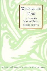  Wilderness Time: A Guide for Spiritual Retreat 