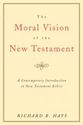  The Moral Vision of the New Testament: Community, Cross, New Creationa Contemporary Introduction to New Testament Ethic 