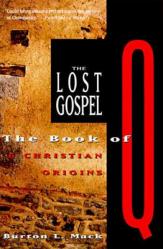  The Lost Gospel: The Book of Q and Christian Origins 