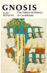  Gnosis: The Nature and History of Gnosticism 