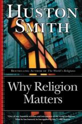  Why Religion Matters: The Fate of the Human Spirit in an Age of Disbelief 