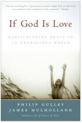  If God Is Love: Rediscovering Grace in an Ungracious World 