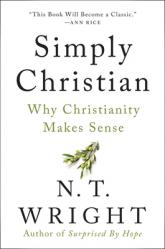  Simply Christian: Why Christianity Makes Sense 