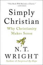  Simply Christian: Why Christianity Makes Sense 