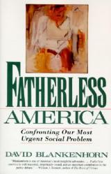  Fatherless America: Confronting Our Most Urgent Social Problem 