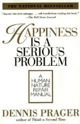  Happiness Is a Serious Problem: A Human Nature Repair Manual 