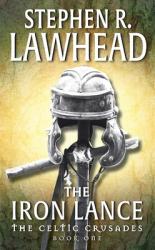  The Iron Lance: The Celtic Crusades: Book I 