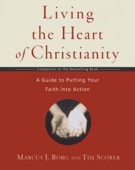  Living the Heart of Christianity: A Companion Workbook to the Heart of Christianity-A Guide to Putting Your Faith Into Action 