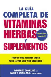  La Guia Completa de Vitaminas, Hierbas Y Suplementos: Todo Lo Que Necesita Saber Para Llevar Una Vida Saludable 