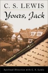  Yours, Jack: Spiritual Direction from C.S. Lewis 