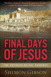  The Final Days of Jesus: The Archaeological Evidence 