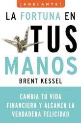  La Fortuna en Tus Manos: Cambia Tu Vida Financiera y Alcanza la Verdadera Felicidad 