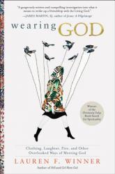  Wearing God: Clothing, Laughter, Fire, and Other Overlooked Ways of Meeting God 