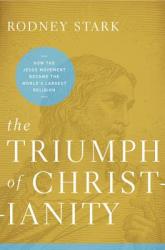  The Triumph of Christianity: How the Jesus Movement Became the World\'s Largest Religion 