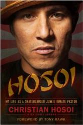  Hosoi: My Life as a Skateboarder Junkie Inmate Pastor 