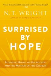  Surprised by Hope: Rethinking Heaven, the Resurrection, and the Mission of the Church 