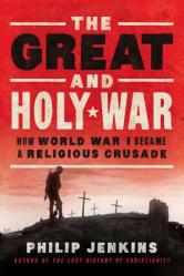  The Great and Holy War: How World War I Became a Religious Crusade 