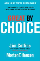  Great by Choice: Uncertainty, Chaos, and Luck--Why Some Thrive Despite Them All 