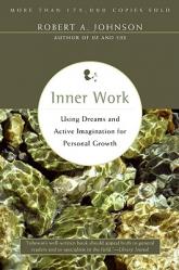  Inner Work: Using Dreams and Active Imagination for Personal Growth 