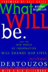  What Will Be: How the New World of Information Will Change Our Lives 